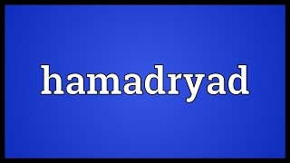 Hamadryad Meaning [upl. by Harias]