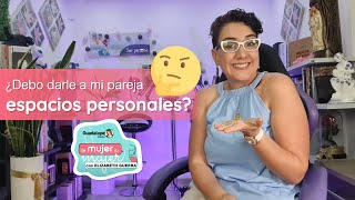 ¿Debo darle a mi pareja espacios personales De Mujer a Mujer 26082024 [upl. by Ariet]