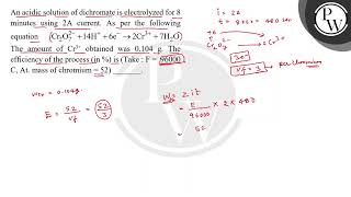 An acidic solution of dichromate is electrolyzed for 8 minutes using \ 2 \mathrmA \ current [upl. by Sixel]