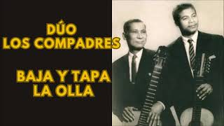 BAJA Y TAPA LA OLLA  DÚO LOS COMPADRES [upl. by Lairret]