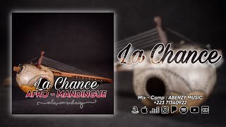 LA CHANCE • AFRO  MANDINGUE • X ABENZY MUSIC 🇲🇱 [upl. by Aiuqenehs]