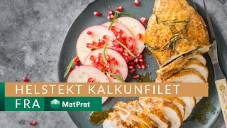 Helstekt kalkunfilet  med gode tips  MatPrat [upl. by Rediah192]