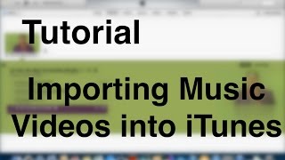 iTunes Tutorial  Importing Music Videos into your Library OSX [upl. by Aiker]