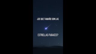 ¿De qué tamaño son las estrellas fugacesmeteoros  Astrodato 6 [upl. by Retsevel]