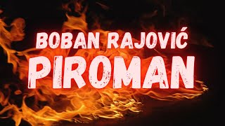 BOBAN RAJOVIC  PIROMAN OFFICIAL VIDEO [upl. by Ennayehc]