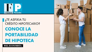 ¿Te asfixia tu crédito hipotecario Conoce la portabilidad de hipoteca [upl. by Harvard]