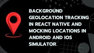 Background Geolocation Tracking in React Native and mocking locations in Android and iOS simulator [upl. by Ydnat]