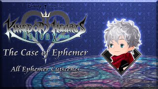 Kingdom Hearts Union χCross  The Case of Ephemer All Ephemer Cutscenes [upl. by Llehsyt]