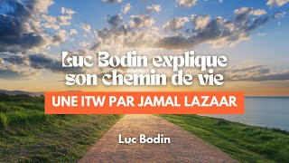 Luc Bodin explique son chemin de vie une ITW par Jamal Lazaar [upl. by Brena]