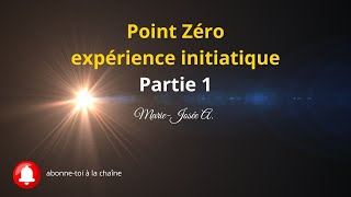 Point zéro expérience initiatique Partie 1 [upl. by Akihdar]