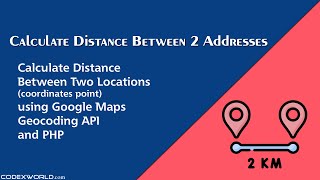 Calculate Distance Between Two Addresses using Google Maps API and PHP [upl. by Terencio]