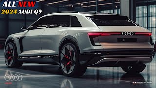 Unveiling the 2024 Audi Q9 A New Era of Luxury [upl. by Ramak]