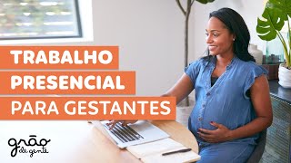 NOVAS REGRAS PARA TRABALHO PRESENCIAL DE GESTANTES [upl. by Nhtanhoj]