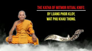 The Katha of Mitmor Ritual Knife  Blessings from Wat Phu Khao Thong [upl. by Tiram207]