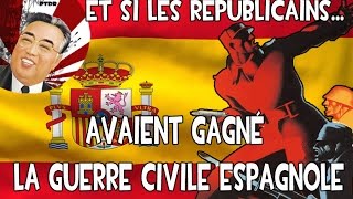 Et si Les Républicains Avaient Gagné la Guerre Civile Espagnole [upl. by Lynde]