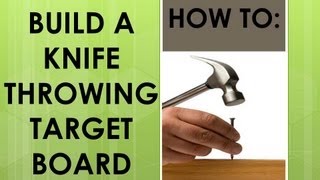 How To Build A Knife Throwing Target Board  Plus Testing My Knives on The New Board [upl. by Iaw]