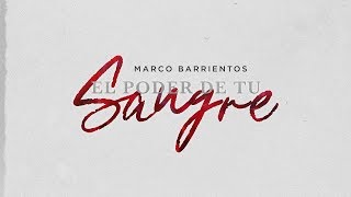 El Poder De Tu Sangre  Marco Barrientos  Video Letra Oficial [upl. by Etiuqal]