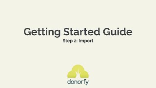 Donorfy Getting Started Guide Step 2 Import your data [upl. by Dahaf]