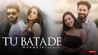 TU BATADE  Official Music Video  MANMAJHI  SAGNIK  RIMJHIM  NILCHAND  SANAM  M CIRCLE [upl. by Laughlin]