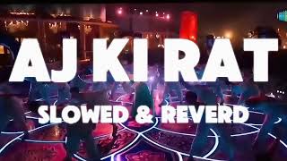 Aj ki rat Slowed amp Reverb [upl. by Dyann]