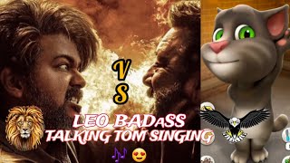 Leo Badass Song Vs Talking Tom Singing 🎶 😍🥰 Leo Dadass [upl. by Leede]