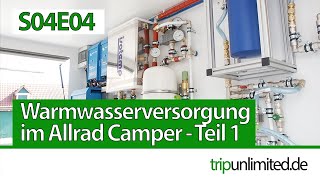 Warmwasserversorgung und Wasserfilter im Wohnmobil  Teil 1 I LKW Selbstausbau  S04E04 [upl. by Jodee]