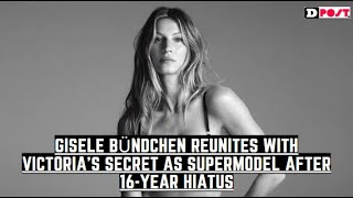 Gisele Bündchen Reunites with Victoria’s Secret as Supermodel After 16 Year Hiatus [upl. by Nnaeerb]