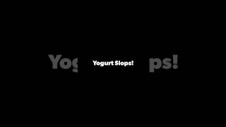 Yoghurt Slops [upl. by Josi]