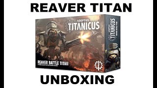 Adeptus Titanicus  Reaver Battle Titan  Unboxing [upl. by Carpenter]