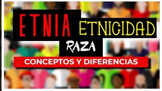 Etnia Etnicidad y Raza  CONCEPTOS y diferencias [upl. by Annerb]