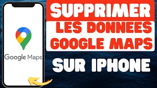 Comment supprimer les données Google Maps sur iPhone [upl. by Ennayar]