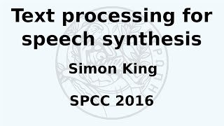 SPCC 2016  Simon King  Text processing for speech synthesis [upl. by Edmondo]