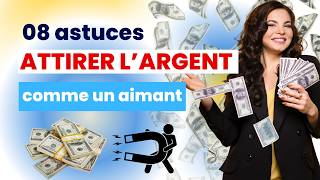 ATTIRER LARGENT  8 Astuces qui va changer ta vie [upl. by Fox]