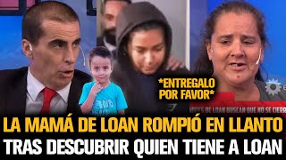 LA MAMÁ DE LOAN ROMPIÓ EN LLANTO TRAS DESCUBRIR QUIEN TIENE A LOAN VIVO [upl. by Maryann]