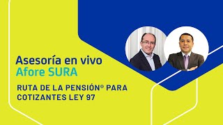 Conoce la Nueva Ruta de la Pensión® Ley 97  Afore SURA [upl. by Chrisse436]