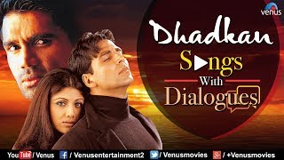 Dhadkan Songs With Dialogues  Akshay Kumar Shilpa Shetty amp Suniel Shetty  Ishtar Music [upl. by Haroppiz486]