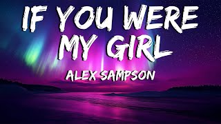 Alex Sampson  If You Were My Girl Lyrics I Woudl Run Away My Girl [upl. by Ammej120]