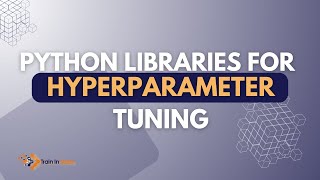 Python Libraries for Hyperparameter Tuning  Hyperparameter Optimization [upl. by Inness]