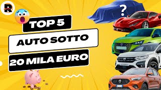 TOP 5 AUTO SOTTO I 20 MILA EURO per TUTTI [upl. by Ahseid]