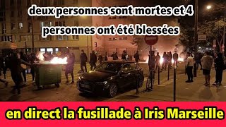 en direct la fusillade à Iris Marseille deux personnes sont mortes et 4 personnes ont été blessées [upl. by Edmead527]