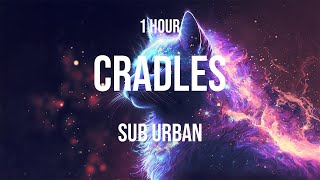 Sub Urban  Cradles 1 HOUR [upl. by Bear]