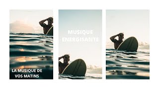 MUSIQUE ÉNERGISANTE MUSIQUE RELAXATION MUSIQUE MOTIVANTE [upl. by Reuben880]