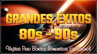 Grandes Éxitos De Los 80 y 90  Romanticas del Ayer  Música Romántica De Todos Los Tiempos [upl. by Turne989]