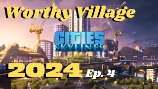 Worthy Village  Ep 4  Cities Skylines  2024  Riverrun Map  PS4 PS5 Nintendo Switch Xbox [upl. by Cuttie808]