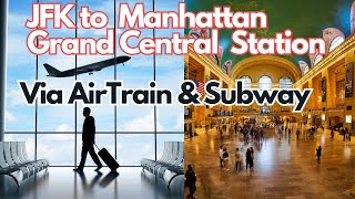 JFK to Manhattan Grand Central Station AirTrain amp Subway [upl. by Aihsiek]