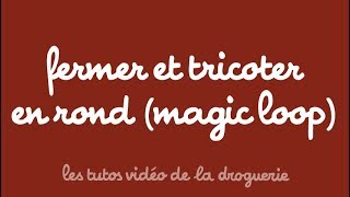 Fermer et Tricoter en rond magic loop [upl. by Nidroj]