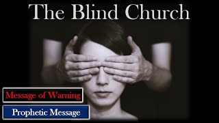 Prophetic WarningThe Blind Church [upl. by Solakcin]