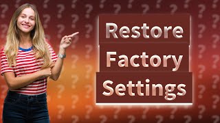 How to restore to factory settings [upl. by Eidoj]