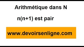 arithmétiques dans N Parité dun entier naturel  nn1 est un entier pair [upl. by Afrikah]