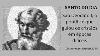 Santo do dia São Deodato I o pontífice que guiou os cristãos em épocas difíceis  08112024 [upl. by Alidis123]